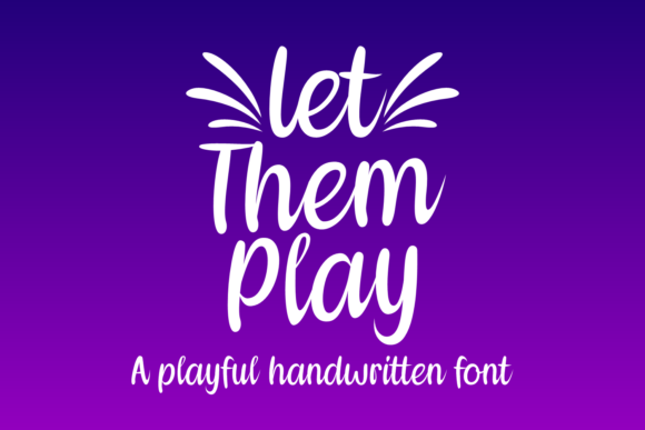 Let Them Play: A Versatile Script Font for Engaging Campaigns